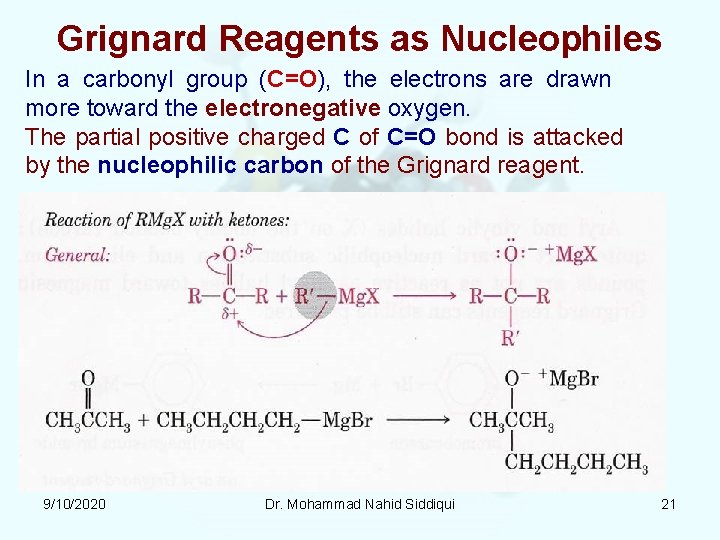 Grignard Reagents as Nucleophiles In a carbonyl group (C=O), the electrons are drawn more Grignard Reagents as Nucleophiles In a carbonyl group (C=O), the electrons are drawn more