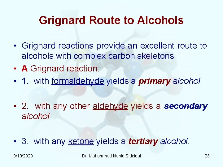 Grignard Route to Alcohols • Grignard reactions provide an excellent route to alcohols with Grignard Route to Alcohols • Grignard reactions provide an excellent route to alcohols with