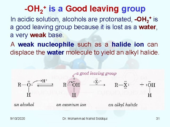 -OH 2+ is a Good leaving group In acidic solution, alcohols are protonated, -OH -OH 2+ is a Good leaving group In acidic solution, alcohols are protonated, -OH