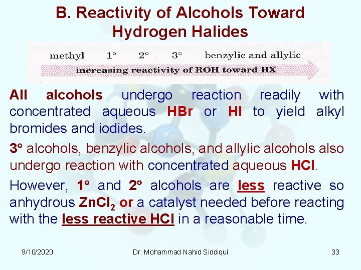 B. Reactivity of Alcohols Toward Hydrogen Halides All alcohols undergo reaction readily with concentrated B. Reactivity of Alcohols Toward Hydrogen Halides All alcohols undergo reaction readily with concentrated