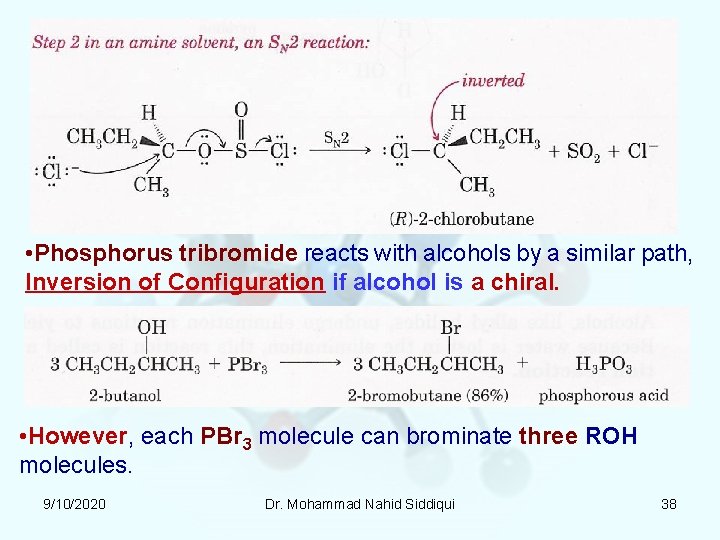 • Phosphorus tribromide reacts with alcohols by a similar path, Inversion of Configuration • Phosphorus tribromide reacts with alcohols by a similar path, Inversion of Configuration
