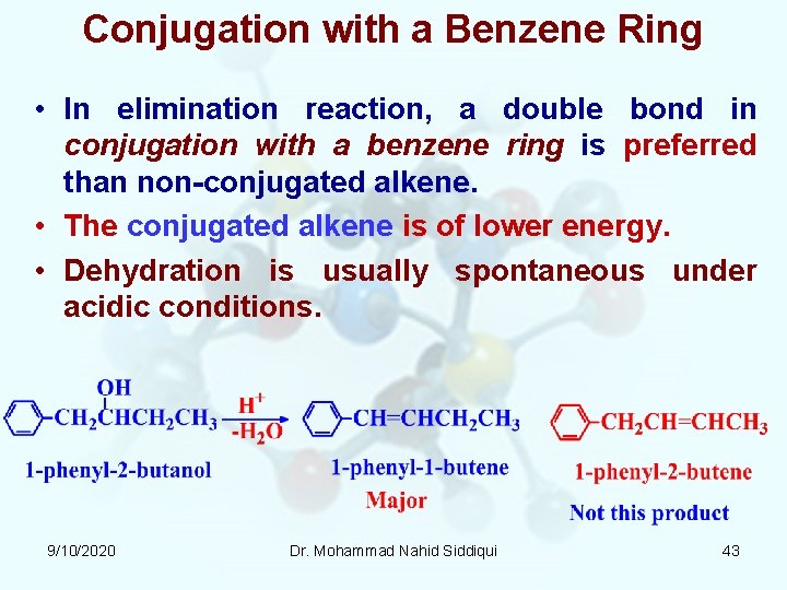Conjugation with a Benzene Ring • In elimination reaction, a double bond in conjugation Conjugation with a Benzene Ring • In elimination reaction, a double bond in conjugation