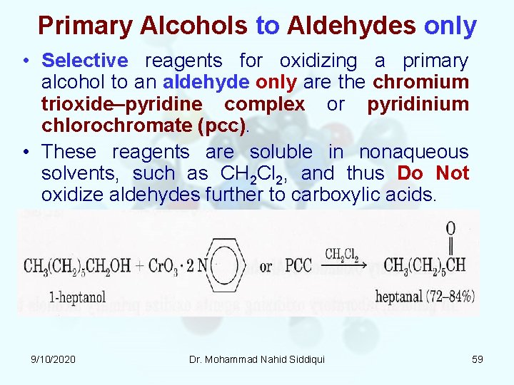 Primary Alcohols to Aldehydes only • Selective reagents for oxidizing a primary alcohol to Primary Alcohols to Aldehydes only • Selective reagents for oxidizing a primary alcohol to