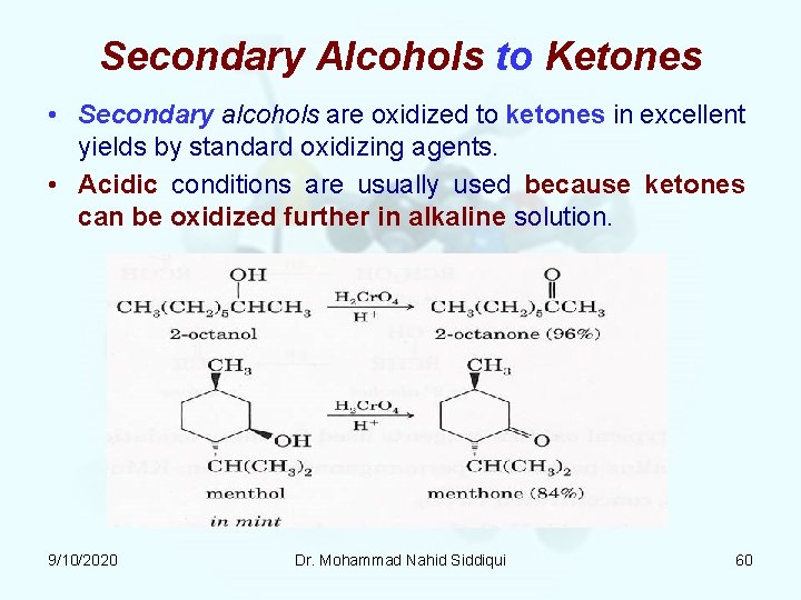 Secondary Alcohols to Ketones • Secondary alcohols are oxidized to ketones in excellent yields Secondary Alcohols to Ketones • Secondary alcohols are oxidized to ketones in excellent yields
