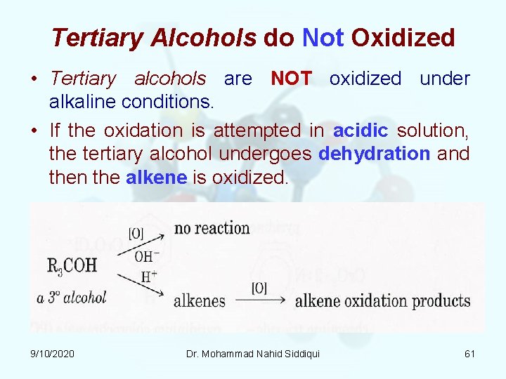 Tertiary Alcohols do Not Oxidized • Tertiary alcohols are NOT oxidized under alkaline conditions. Tertiary Alcohols do Not Oxidized • Tertiary alcohols are NOT oxidized under alkaline conditions.