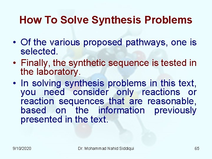 How To Solve Synthesis Problems • Of the various proposed pathways, one is selected. How To Solve Synthesis Problems • Of the various proposed pathways, one is selected.