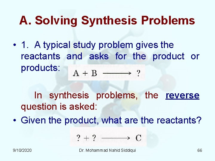 A. Solving Synthesis Problems • 1. A typical study problem gives the reactants and A. Solving Synthesis Problems • 1. A typical study problem gives the reactants and