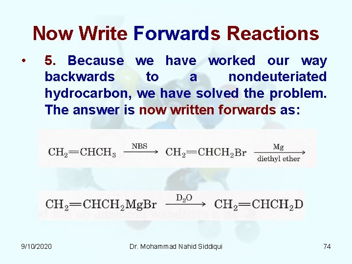 Now Write Forwards Reactions • 5. Because we have worked our way backwards to Now Write Forwards Reactions • 5. Because we have worked our way backwards to