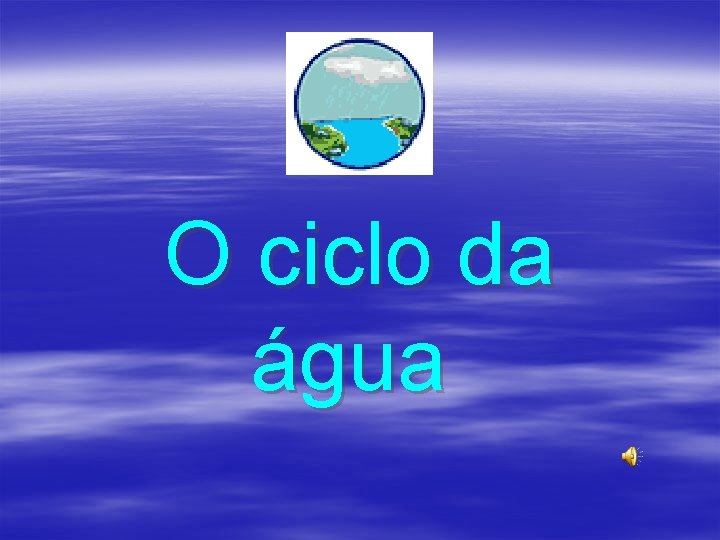 O ciclo da água 