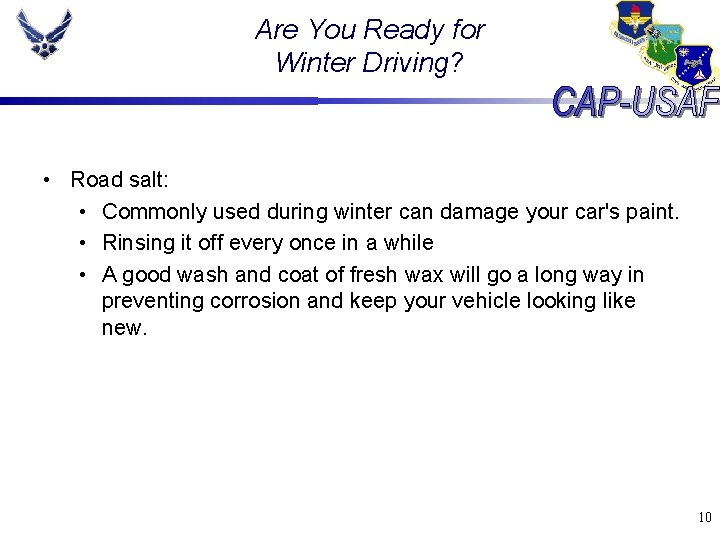 Are You Ready for Winter Driving? • Road salt: • Commonly used during winter