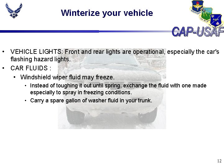 Winterize your vehicle • VEHICLE LIGHTS: Front and rear lights are operational, especially the