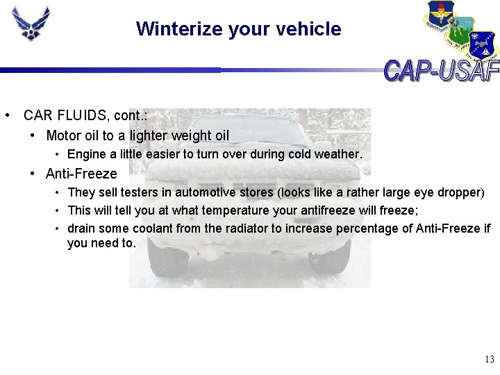 Winterize your vehicle • CAR FLUIDS, cont. : • Motor oil to a lighter