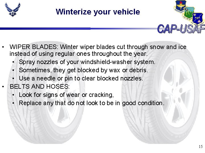 Winterize your vehicle • WIPER BLADES: Winter wiper blades cut through snow and ice