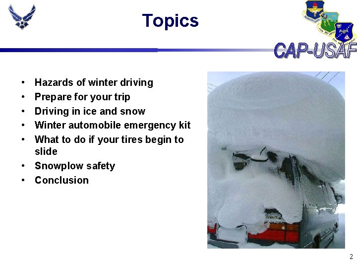 Topics • • • Hazards of winter driving Prepare for your trip Driving in