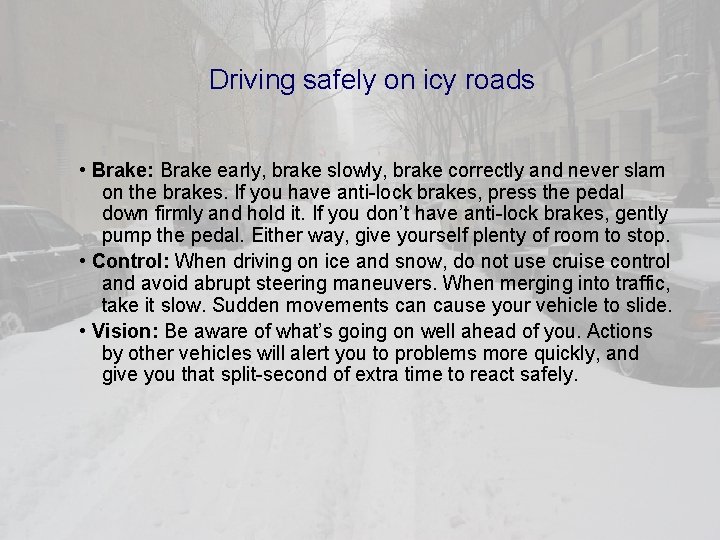 Driving safely on icy roads • Brake: Brake early, brake slowly, brake correctly and