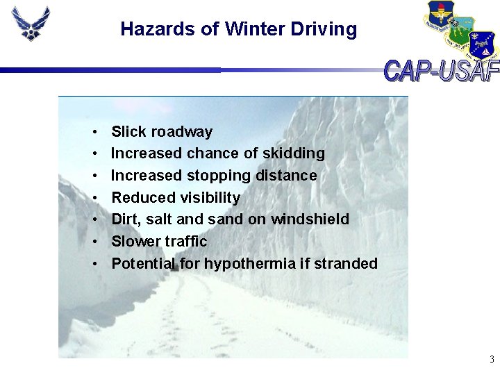 Hazards of Winter Driving • • Slick roadway Increased chance of skidding Increased stopping