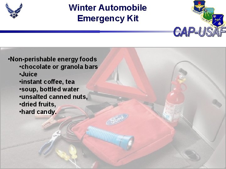 Winter Automobile Emergency Kit • Non-perishable energy foods • chocolate or granola bars •