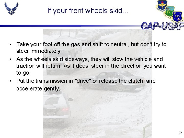 If your front wheels skid. . . • Take your foot off the gas