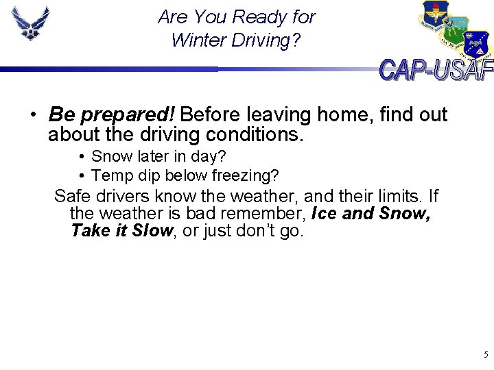 Are You Ready for Winter Driving? • Be prepared! Before leaving home, find out