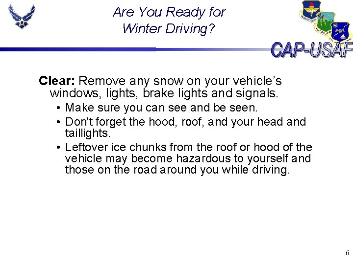 Are You Ready for Winter Driving? Clear: Remove any snow on your vehicle’s windows,