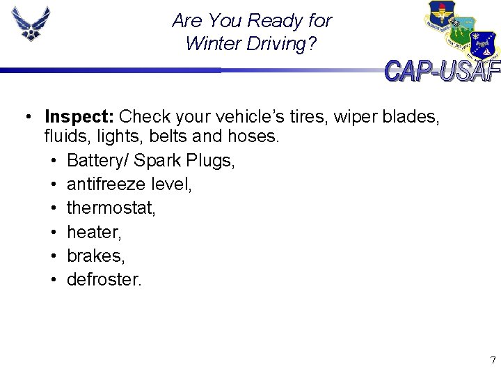 Are You Ready for Winter Driving? • Inspect: Check your vehicle’s tires, wiper blades,