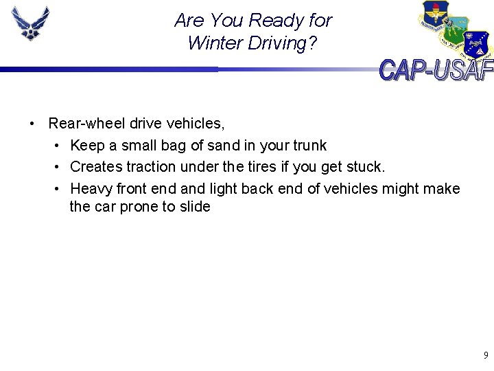 Are You Ready for Winter Driving? • Rear-wheel drive vehicles, • Keep a small