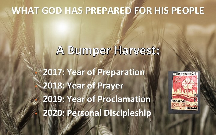 WHAT GOD HAS PREPARED FOR HIS PEOPLE A Bumper Harvest: • • 2017: Year