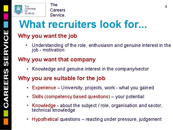 The Careers Service. 4 What recruiters look for. . . Why you want the