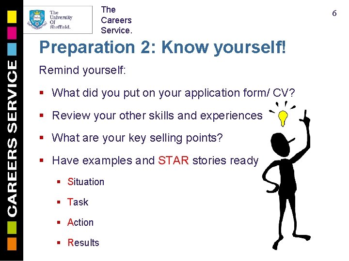 The Careers Service. Preparation 2: Know yourself! Remind yourself: § What did you put