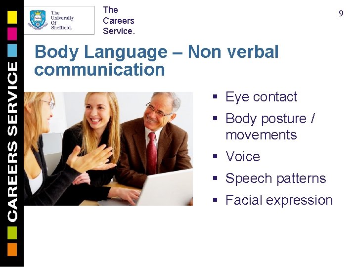 The Careers Service. 9 Body Language – Non verbal communication § Eye contact §