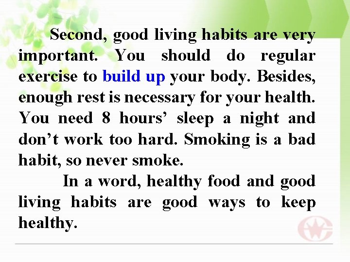 Second, good living habits are very important. You should do regular exercise to build