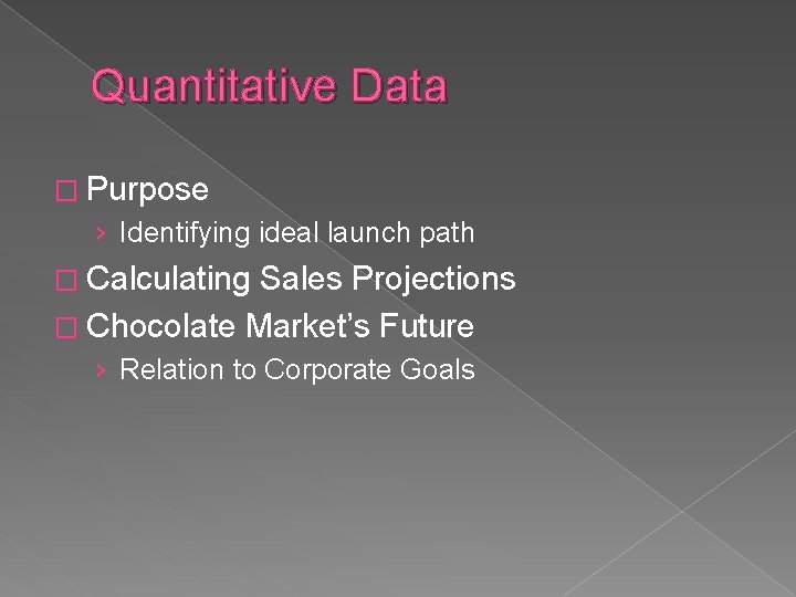 Quantitative Data � Purpose › Identifying ideal launch path � Calculating Sales Projections �