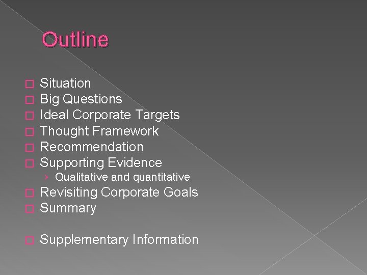 Outline � � � Situation Big Questions Ideal Corporate Targets Thought Framework Recommendation Supporting