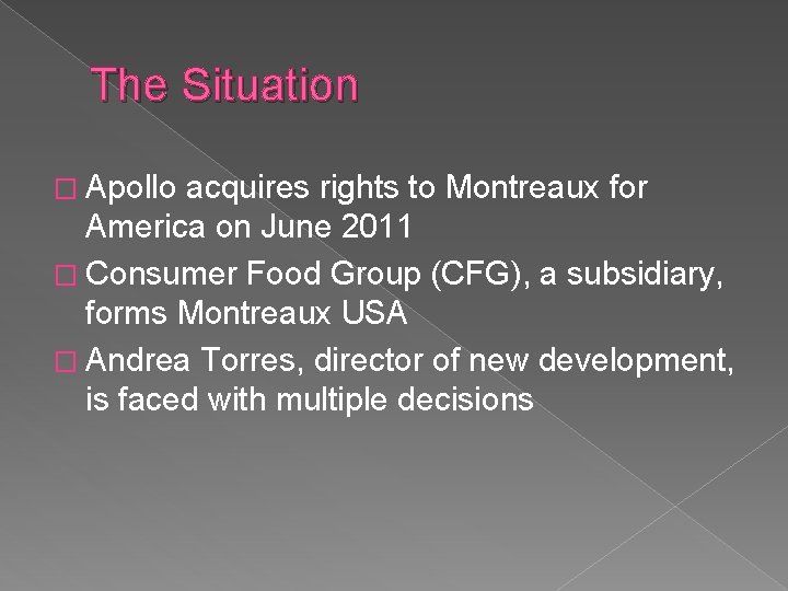 The Situation � Apollo acquires rights to Montreaux for America on June 2011 �