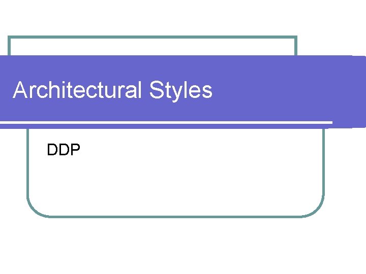 Architectural Styles DDP 