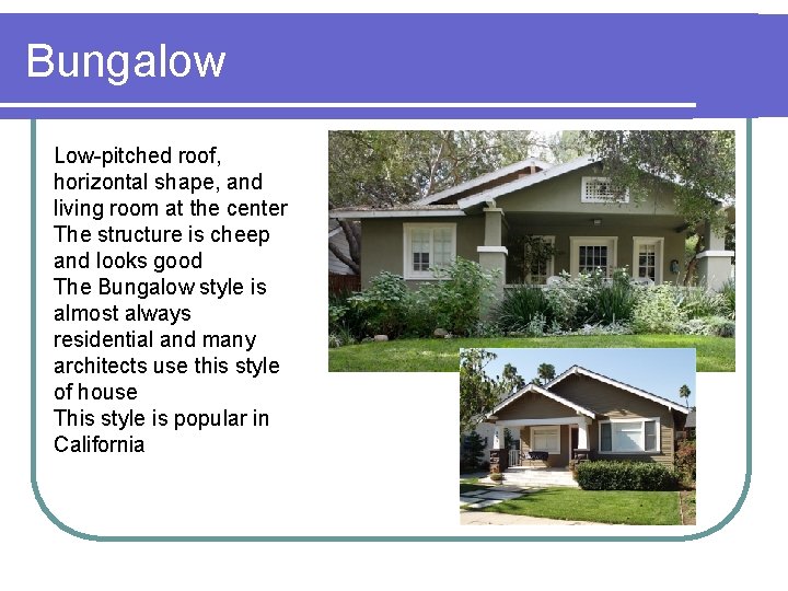 Bungalow Low-pitched roof, horizontal shape, and living room at the center The structure is