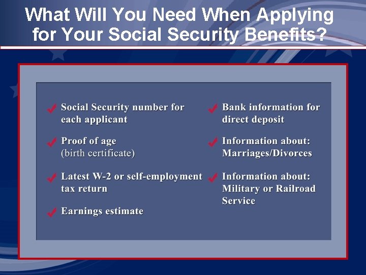 What Will You Need When Applying for Your Social Security Benefits? 