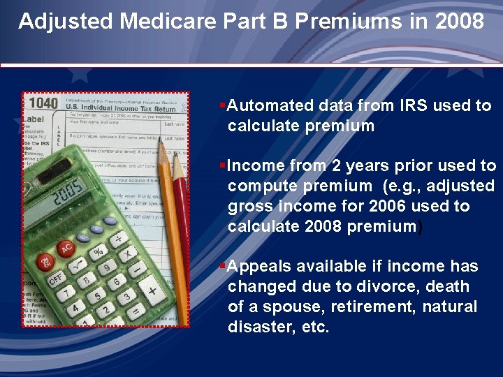 Adjusted Medicare Part B Premiums in 2008 §Automated data from IRS used to calculate