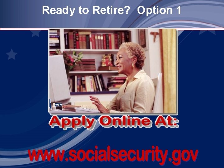 Ready to Retire? Option 1 