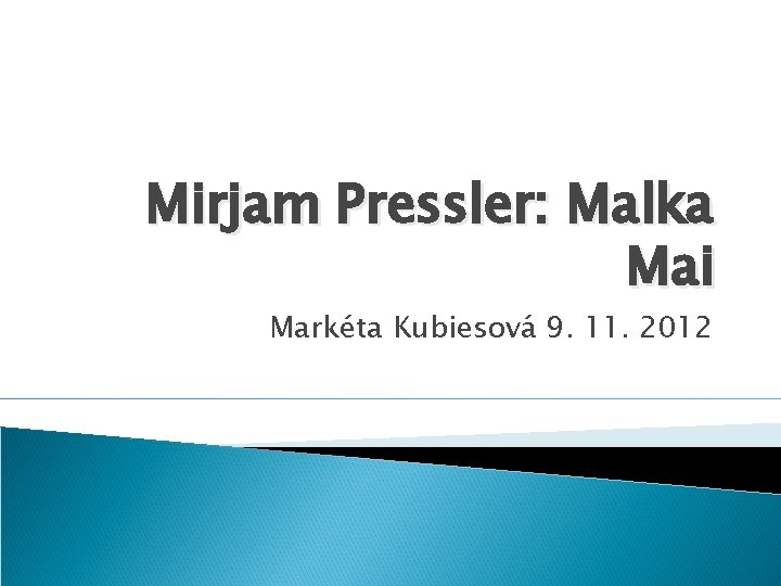 Mirjam Pressler: Malka Mai Markéta Kubiesová 9. 11. 2012 