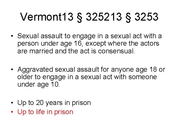 Vermont 13 § 325213 § 3253 • Sexual assault to engage in a sexual