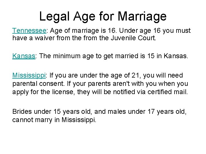 Legal Age for Marriage Tennessee: Age of marriage is 16. Under age 16 you