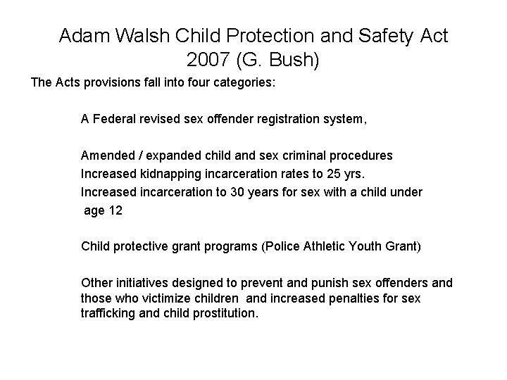 Adam Walsh Child Protection and Safety Act 2007 (G. Bush) The Acts provisions fall