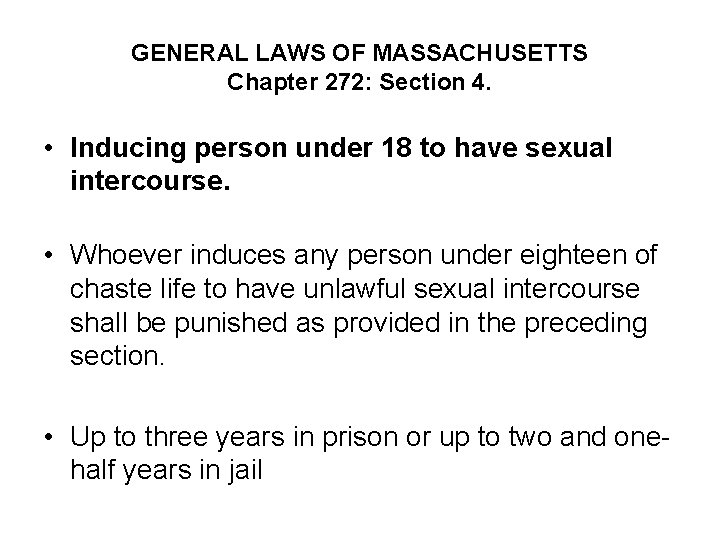 GENERAL LAWS OF MASSACHUSETTS Chapter 272: Section 4. • Inducing person under 18 to
