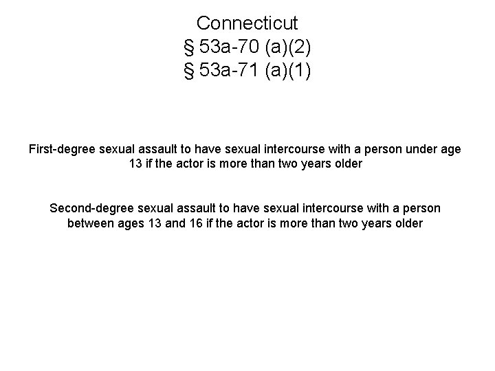 Connecticut § 53 a-70 (a)(2) § 53 a-71 (a)(1) First-degree sexual assault to have