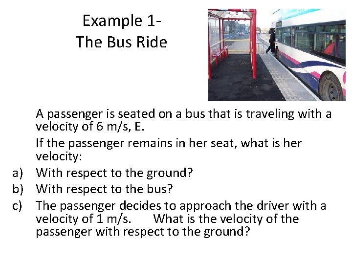 Example 1 The Bus Ride A passenger is seated on a bus that is