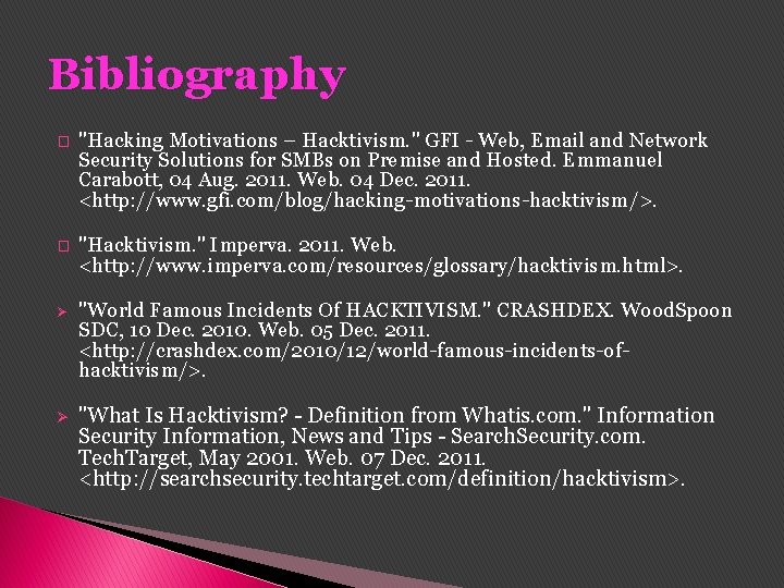 Bibliography � "Hacking Motivations – Hacktivism. " GFI - Web, Email and Network Security Bibliography � "Hacking Motivations – Hacktivism. " GFI - Web, Email and Network Security