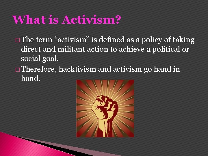 What is Activism? � The term “activism” is defined as a policy of taking What is Activism? � The term “activism” is defined as a policy of taking