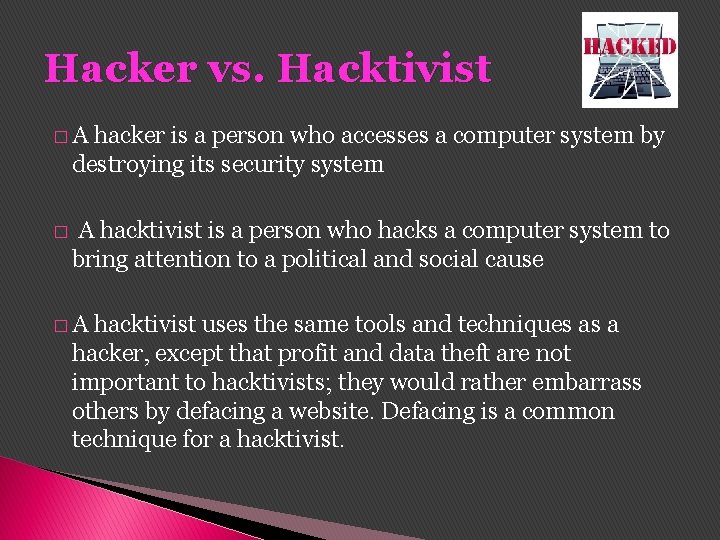 Hacker vs. Hacktivist �A hacker is a person who accesses a computer system by Hacker vs. Hacktivist �A hacker is a person who accesses a computer system by