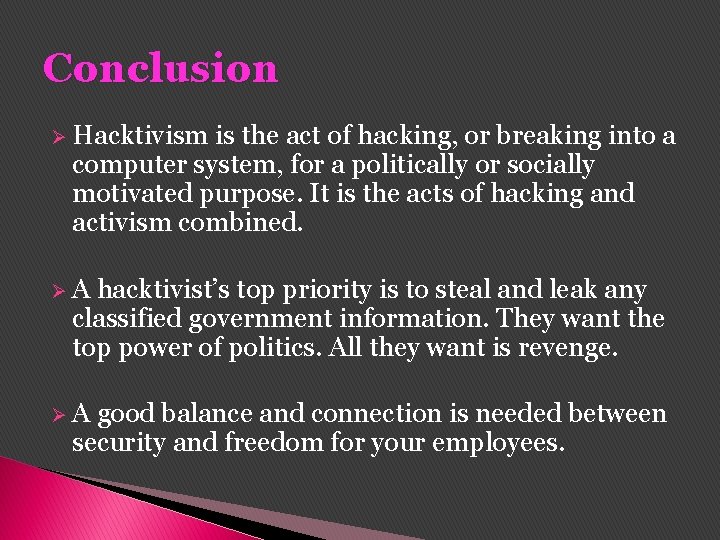 Conclusion Ø Hacktivism is the act of hacking, or breaking into a computer system, Conclusion Ø Hacktivism is the act of hacking, or breaking into a computer system,